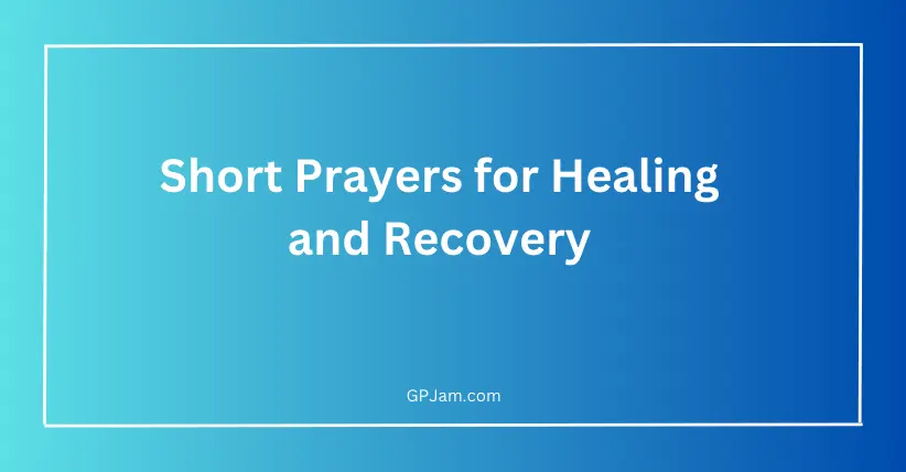 Short Prayers for Healing and Recovery