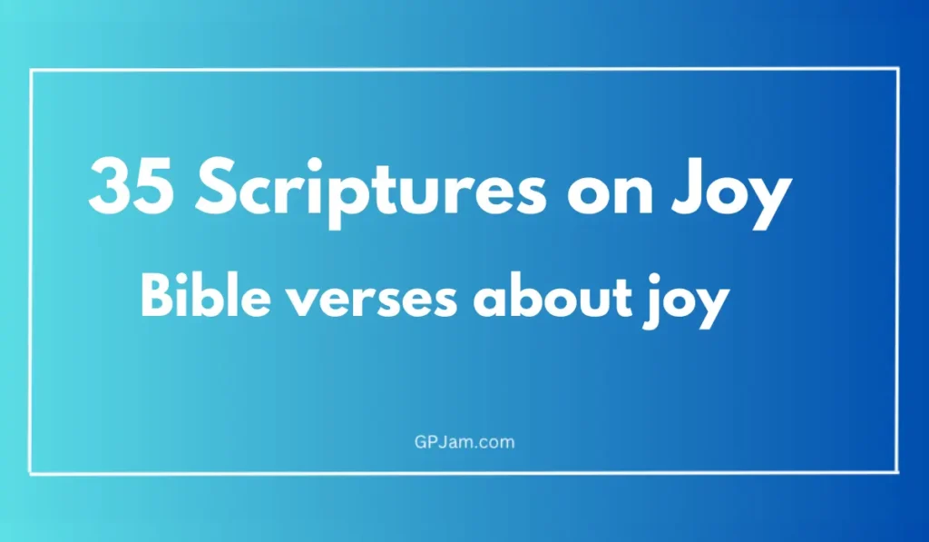 35 Scriptures on Joy - Bible verses about joy