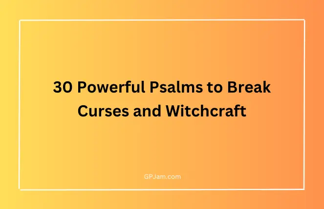 Powerful Psalms to Break Curses and Witchcraft