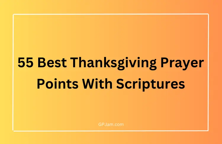 55 Best Thanksgiving Prayer Points With Scriptures