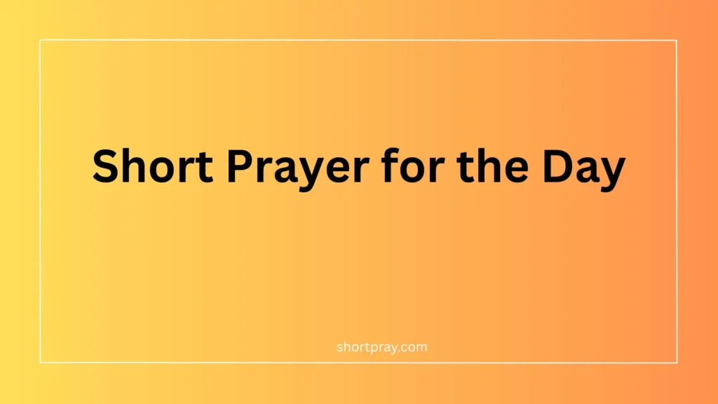 Short Prayer for the Day