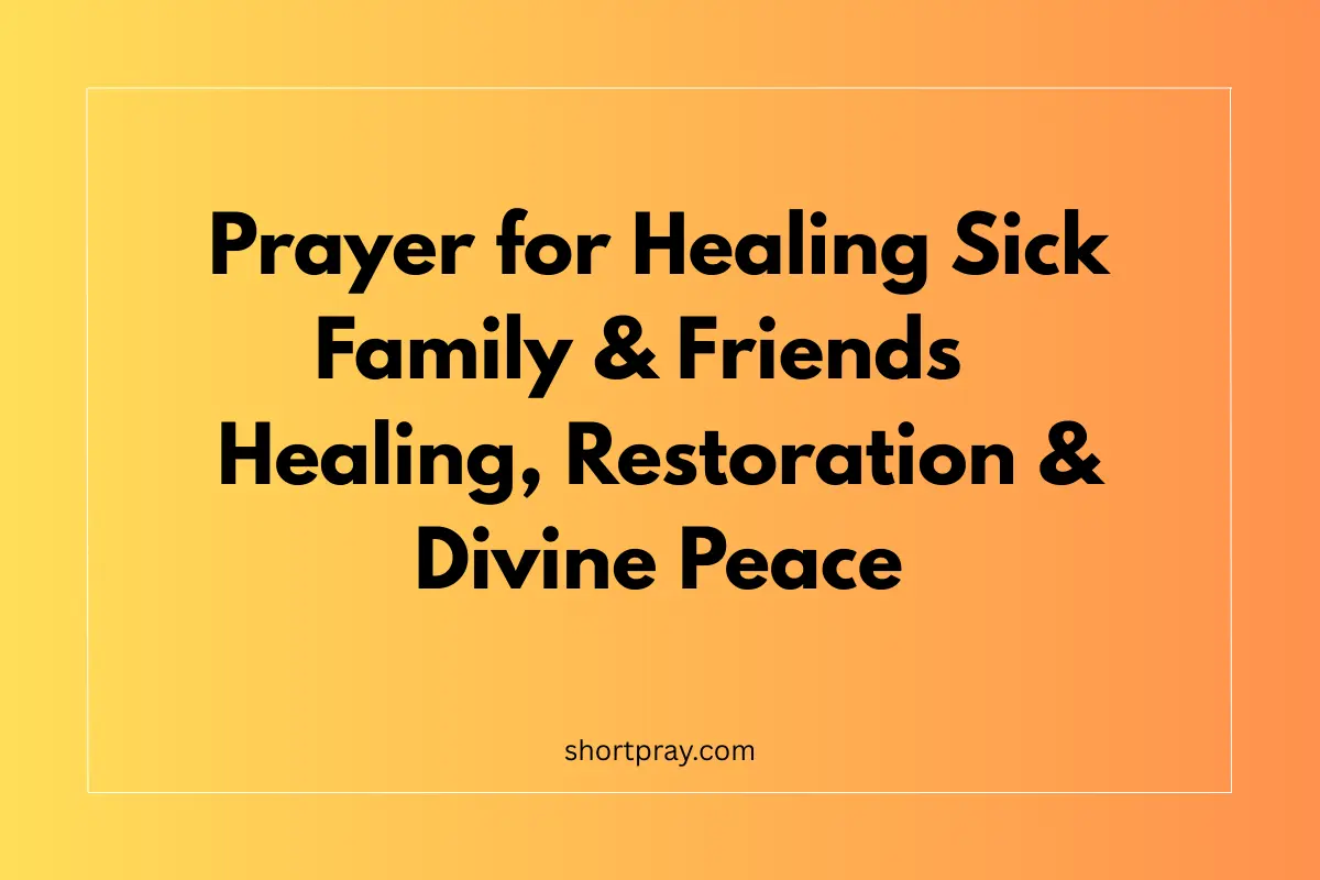 Prayer for Healing Sick Family & Friends | Healing, Restoration & Divine Peace