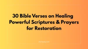 30 Bible Verses on Healing – Powerful Scriptures & Prayers for Restoration