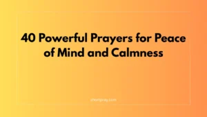 40 Powerful Prayers for Peace of Mind and Calmness