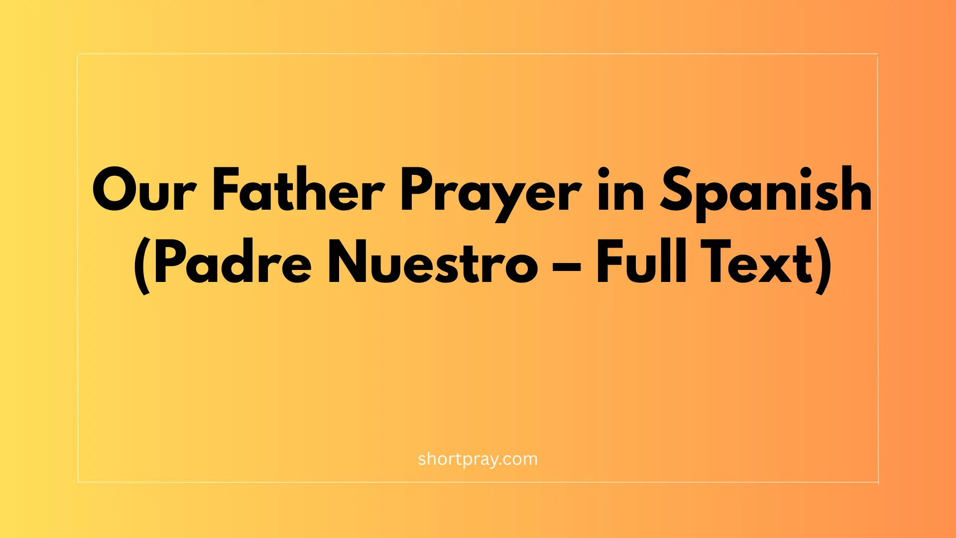 Our Father Prayer in Spanish (Padre Nuestro – Full Text)