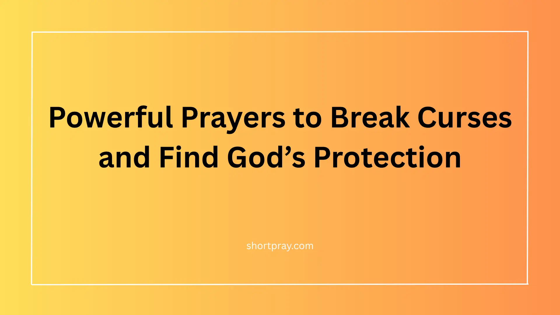 Powerful prayers and scriptures to break curses through faith in Jesus Christ