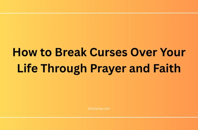 How to break curses over your life through prayer and faith