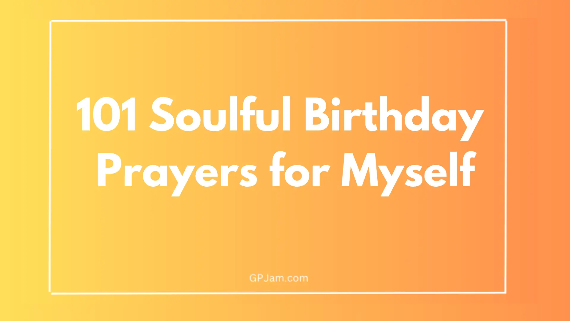 101 Soulful Birthday Prayers for Myself