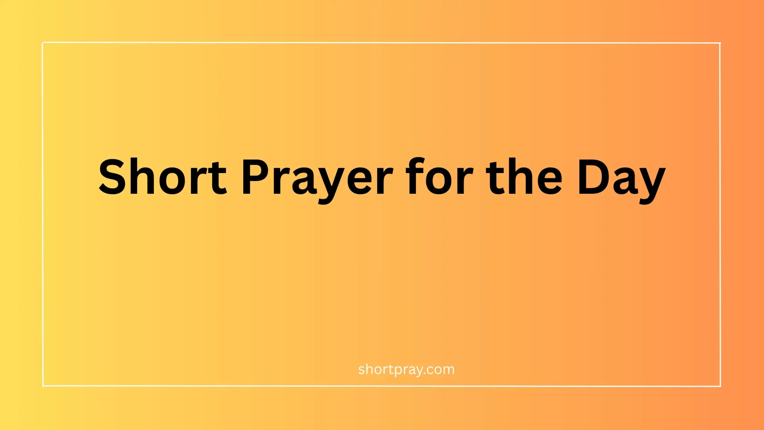 Short Prayer for the Day